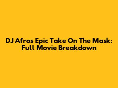 DJ Afro's Epic Take On The Mask: Full Movie Breakdown