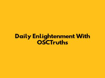 Daily Enlightenment With OSCTruths