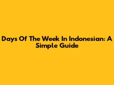 Days Of The Week In Indonesian: A Simple Guide