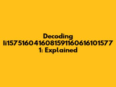 Decoding Ii1575160416081591160616101577 1: Explained