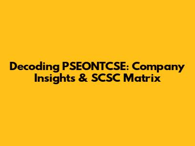 Decoding PSEONTCSE: Company Insights & SCSC Matrix