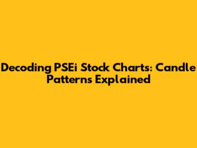 Decoding PSEi Stock Charts: Candle Patterns Explained