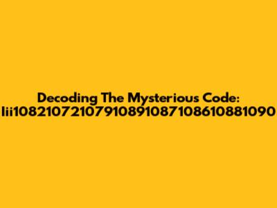 Decoding The Mysterious Code: Iii10821072107910891087108610881090