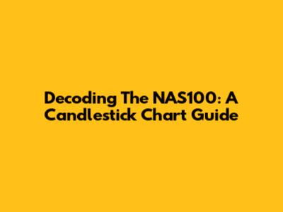 Decoding The NAS100: A Candlestick Chart Guide