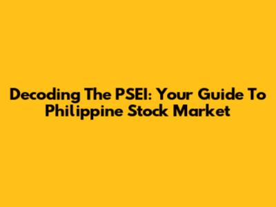 Decoding The PSEI: Your Guide To Philippine Stock Market