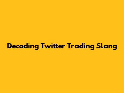 Decoding Twitter Trading Slang