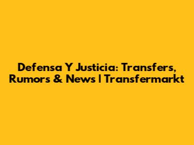 Defensa Y Justicia: Transfers, Rumors & News | Transfermarkt