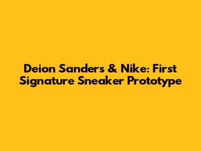 Deion Sanders & Nike: First Signature Sneaker Prototype