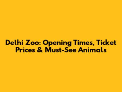 Delhi Zoo: Opening Times, Ticket Prices & Must-See Animals