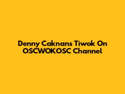 Denny Caknan's "Tiwok" On OSCWOKOSC Channel