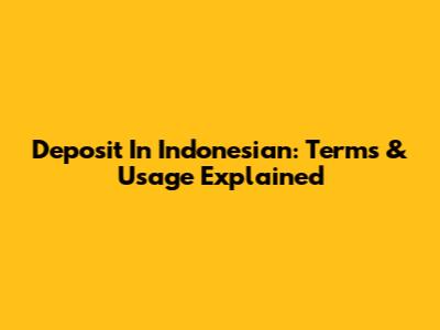Deposit In Indonesian: Terms & Usage Explained