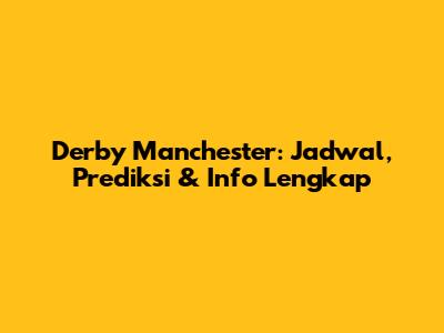 Derby Manchester: Jadwal, Prediksi & Info Lengkap