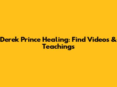Derek Prince Healing: Find Videos & Teachings