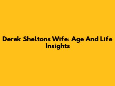 Derek Shelton's Wife: Age And Life Insights