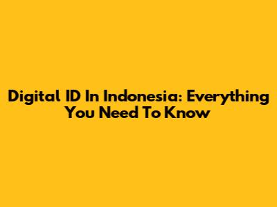 Digital ID In Indonesia: Everything You Need To Know