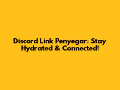 Discord Link Penyegar: Stay Hydrated & Connected!