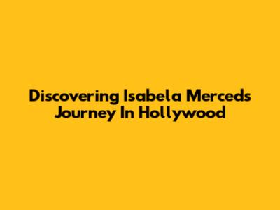 Discovering Isabela Merced's Journey In Hollywood