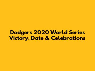 Dodgers 2020 World Series Victory: Date & Celebrations