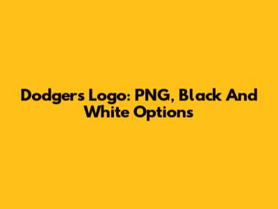 Dodgers Logo: PNG, Black And White Options