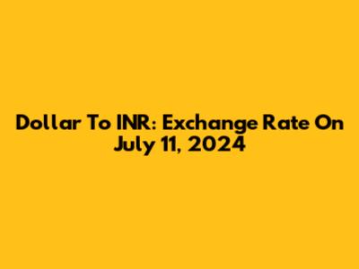 Dollar To INR: Exchange Rate On July 11, 2024