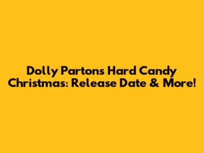 Dolly Parton's Hard Candy Christmas: Release Date & More!
