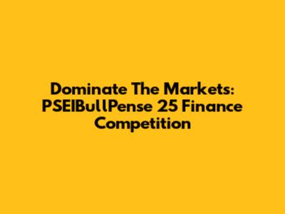 Dominate The Markets: PSEIBullPense 25 Finance Competition