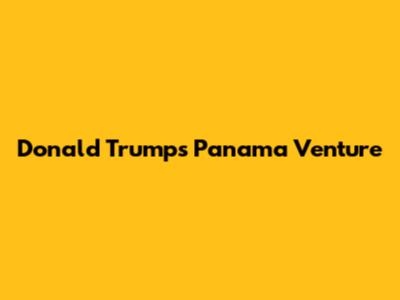 Donald Trump's Panama Venture