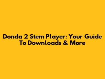 Donda 2 Stem Player: Your Guide To Downloads & More