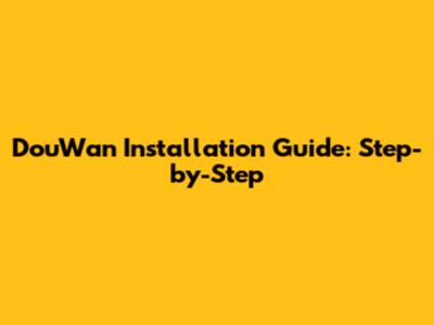 DouWan Installation Guide: Step-by-Step