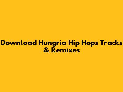 Download Hungria Hip Hop's Tracks & Remixes