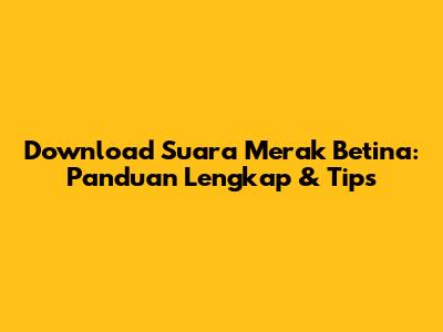 Download Suara Merak Betina: Panduan Lengkap & Tips