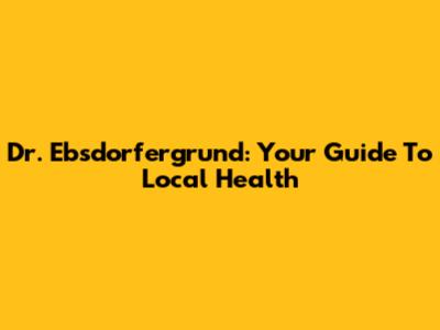 Dr. Ebsdorfergrund: Your Guide To Local Health