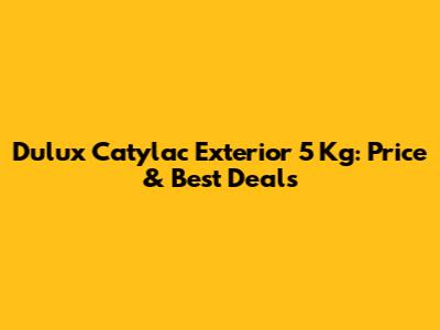 Dulux Catylac Exterior 5 Kg: Price & Best Deals