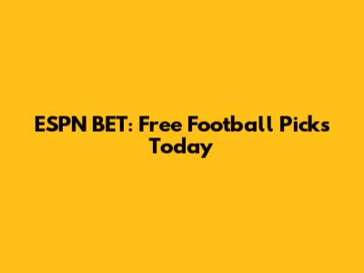 ESPN BET: Free Football Picks Today