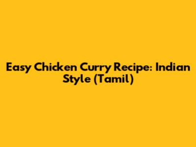Easy Chicken Curry Recipe: Indian Style (Tamil)