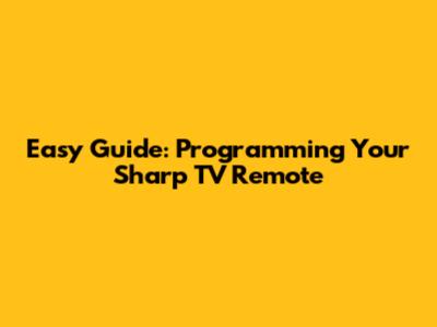 Easy Guide: Programming Your Sharp TV Remote