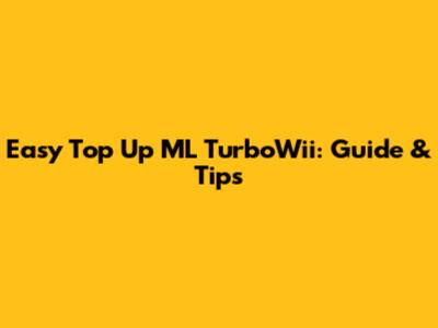 Easy Top Up ML TurboWii: Guide & Tips
