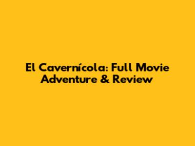 El Cavernícola: Full Movie Adventure & Review