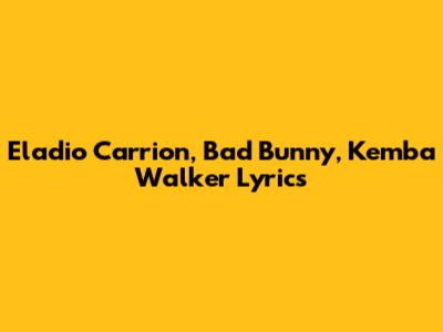 Eladio Carrion, Bad Bunny, Kemba Walker Lyrics