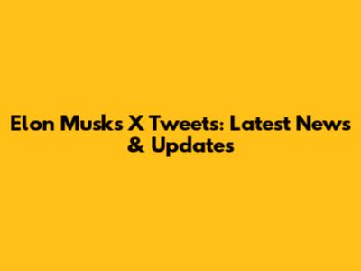 Elon Musk's X Tweets: Latest News & Updates