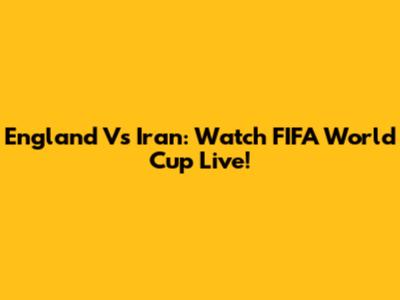 England Vs Iran: Watch FIFA World Cup Live!