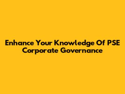 Enhance Your Knowledge Of PSE Corporate Governance