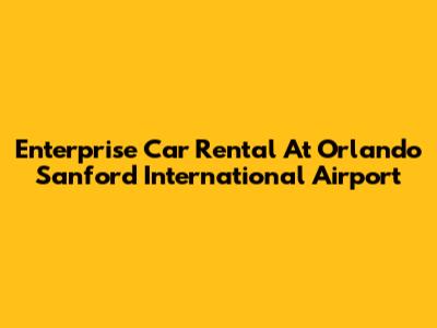Enterprise Car Rental At Orlando Sanford International Airport