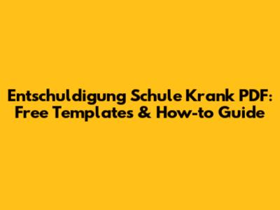 Entschuldigung Schule Krank PDF: Free Templates & How-to Guide