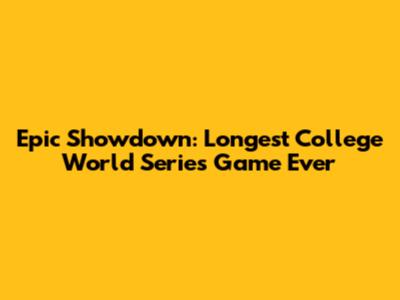 Epic Showdown: Longest College World Series Game Ever