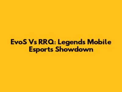 EvoS Vs RRQ: Legends Mobile Esports Showdown