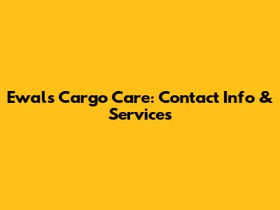 Ewals Cargo Care: Contact Info & Services