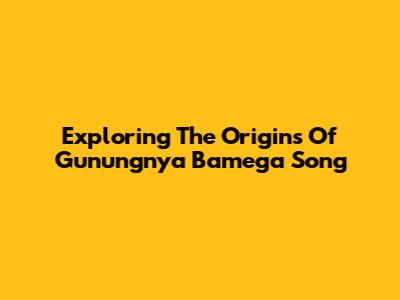 Exploring The Origins Of 'Gunungnya Bamega' Song