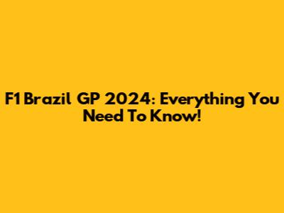 F1 Brazil GP 2024: Everything You Need To Know!