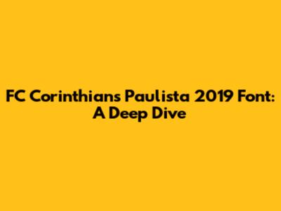 FC Corinthians Paulista 2019 Font: A Deep Dive